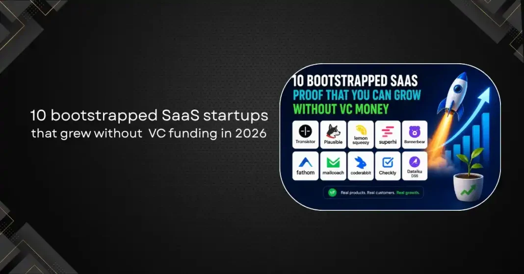 10 Bootstrapped SaaS Startups That Grew Without VC Funding in 2026