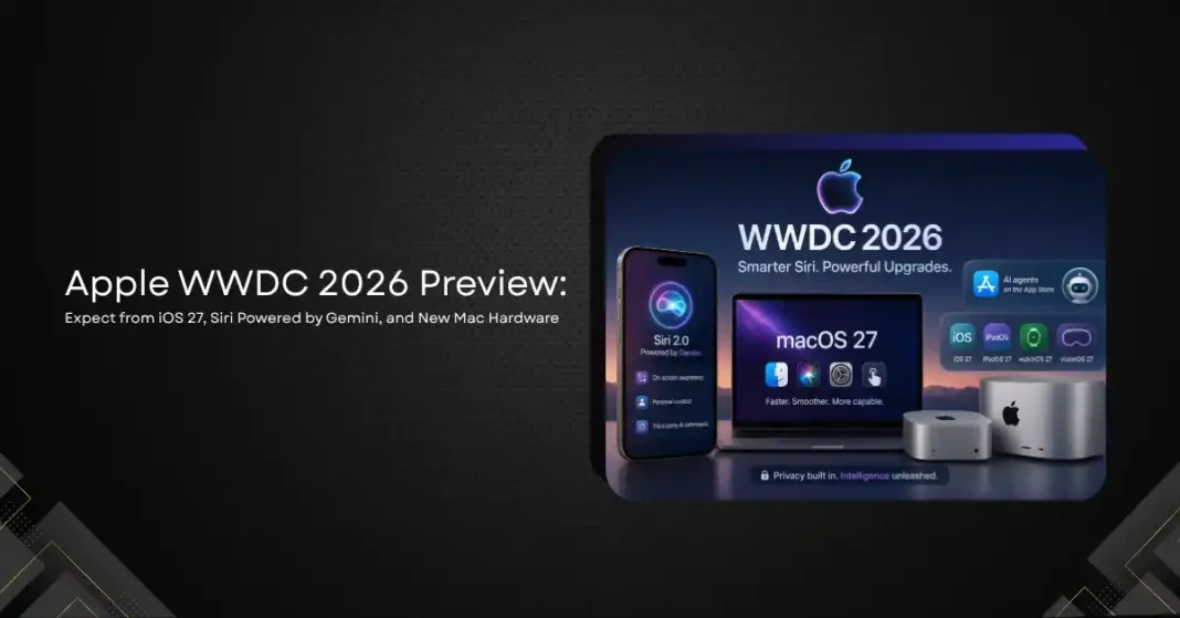 Apple WWDC 2026 Preview: What to Expect from iOS 27, Siri Powered by Gemini, and New Mac Hardware