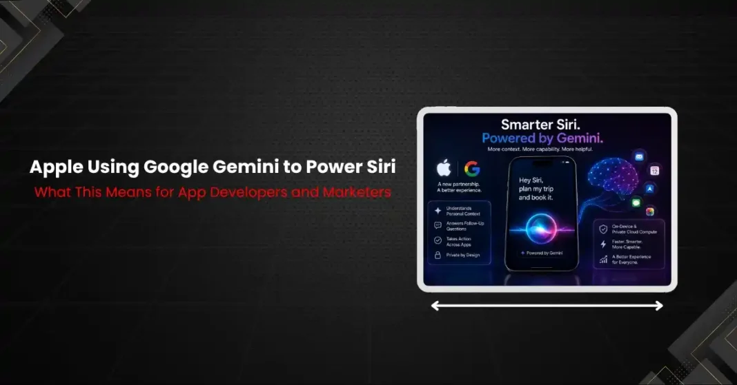 Apple Using Google Gemini to Power Siri: What This Means for App Developers and Marketers