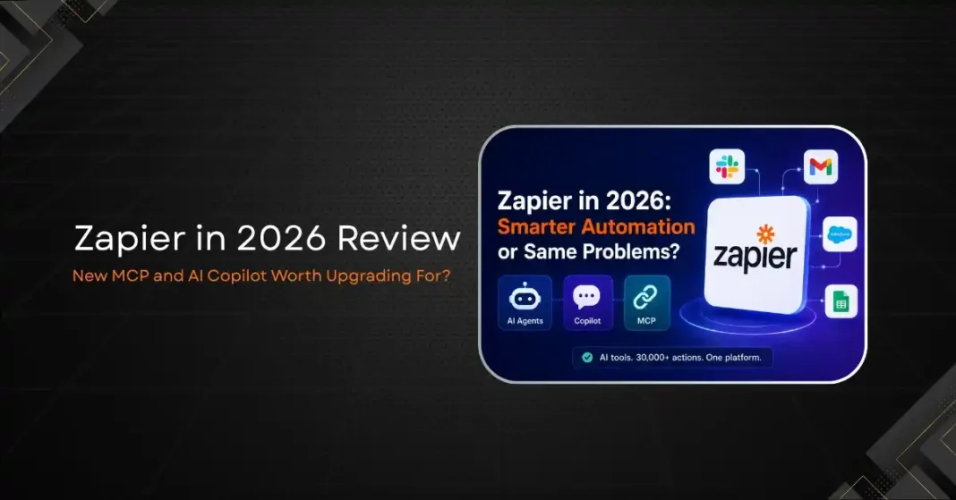 Zapier in 2026 Review: Is the New MCP and AI Copilot Worth Upgrading For?