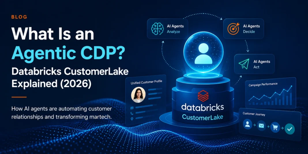 What Is an Agentic CDP? Databricks CustomerLake Explained (2026)